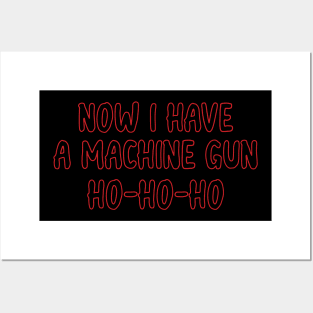 Now I Have A Machine Gun Ho Ho Ho Posters and Art